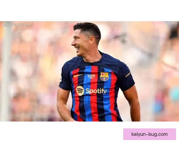 莱万多夫斯基近期进球状态回暖，持续展现锋线竞争力